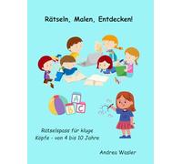 Rätsel, Malen, Entdecken!: Rätelspaß für kluge Köpfe - von 4 bis 10 Jahren