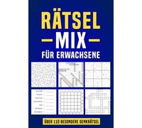 Rätsel Mix für Erwachsene - Über 110 knifflige und besondere Denkrätsel: Rätselbuch Geschenk für Frauen & Männer (inkl. Kreuzworträtsel, Labyrinthe, Logikrätsel und vieles mehr.)