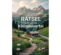 Rätsel rund um das Kleinwalsertal: Das ideale Geschenk für Kleinwalsertal-Fans - Rätseln, Staunen und die Region spielerisch entdecken