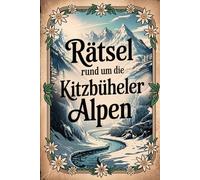 Rätsel rund um die Kitzbüheler Alpen: Spannende Quizfragen, knifflige Denksportaufgaben und unterhaltsame Fakten über eine der schönsten Regionen Tirols