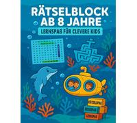 Rätselblock ab 8 Jahren - Lernspaß für clevere Kids: Mit Labyrinthen, Sudoku, Punkt-zu-Punkt, Wortsuchrätseln, Kreuzworträtseln, Buchstabensalat & mehr - Fördert Logik, Konzentration und Kreativität