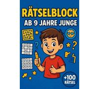 Rätselblock Ab 9 Jahre Junge: +100 Rätsel - Spannende Knobelstunden für clevere Köpfe und schlaue Denker