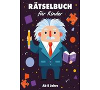 Rätselbuch für Kinder ab 8 Jahre: rätselblock ab 8 jahre: beinhaltet Labyrinthe, Kreuzworträtsel, Wortsuche, Malbuch, Mathe-Kreuzworträtsel, Sudoku.