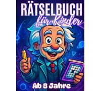 Rätselbuch für Kinder ab 8 Jahre: XXL Rätselblock ab 8 für jede Menge spaßigen Zeitvertreib - Knobelspiele für clevere Kids - Offline Rätsel für ... Flugreise & Zuhause (rätselbuch 8 jahre)