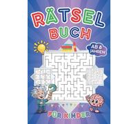 Rätselbuch für Kinder ab 8 Jahren: Sudoku, Wortsuchrätsel, Labyrinthe, Kreuzworträtsel & spannende Fakten - spielerische Lernimpulse mit Anleitungen und Lösungen