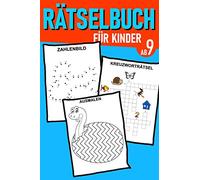 Rätselbuch Für Kinder Ab 9 jahre - Kreuzworträtsel mit Bilder, Zahlenrätsel, Zahlenbilder, Ausmalbilder: Das Dicke Rätselbuch Für Kinder Ab 9 Jahre ... Buch für logisches Denken und Konzentration