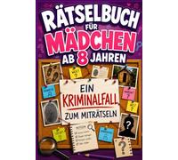 Rätselbuch für Mädchen ab 8 Jahren Spannender Mitmach-Krimi |: Pädagogisch wertvoll | Fördert logisches Denken,Kreativität u. Konzentration| ... f. Urlaub und Reisen | knifflige Rätsel