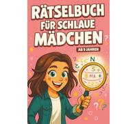 Rätselbuch für schlaue Mädchen ab 9 Jahren: Bildschirmfreier Spaß mit Rätseln und Ausmalbildern - das perfekte Geschenk für Mädchen zum Geburtstag und zu Weihnachten