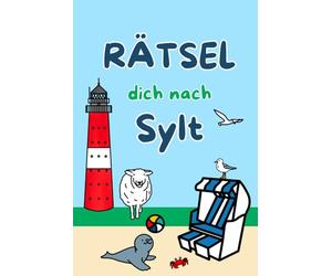 Rätselbuch Sylt: Rätsel dich nach Sylt - Sylt Rätselspaß für Erwachsene und Kinder