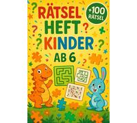 Rätselheft Kinder ab 6: +100 Rätsel - Lustige Knobelstunden für clevere Kinder und junge Köpfe