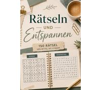 Rätseln und Entspannen - Das Rätselbuch: 150 Rätsel mit Sudoku, Wortsuche, Logik & Denksport - von mittel bis schwer für gemütliche Stunden ohne Zeitdruck (Rätseln & Abschalten)