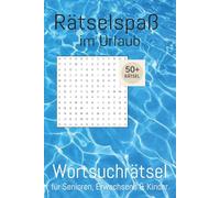 Rätselspaß im Urlaub: Wortsuchrätsel für Senioren, Erwachsene und Kinder, 50+ Rätsel, 110 Seiten, perfekt für den Urlaub und als Geschenk