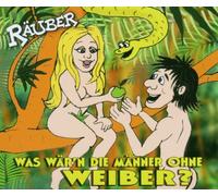 Räuber - Was Wär'N die Männer Ohne Weib