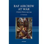 RAF Aircrew at War: A Sensory History, 1939-1945