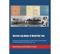 RAF Aircrew Log Books of World War Two: Decoding and understanding the content of Aircrew Log Books