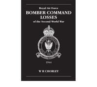 [ RAF BOMBER COMMAND LOSSES OF THE SECOND WORLD WAR 1944BY CHORLEY, W.R.](AUTHOR)PAPERBACK
