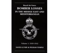 RAF Bomber Losses in the Middle East & Mediterranean Volume 1: 1939-1942: v. 1 (RAF Bomber Losses: Middle East and Mediterranean 1939-1942)
