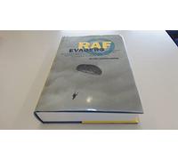RAF Evaders: The Complete Story of RAF Escapees and Their Escape Lines, Western Europe, 1940-1945