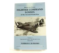 RAF Fighter Command Losses of the Second World War 2: Operational Losses: Aircraft and Crews 1942-1943: v. 2