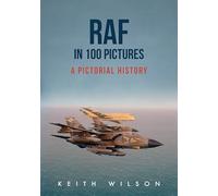 RAF in 100 Pictures: A Pictorial History