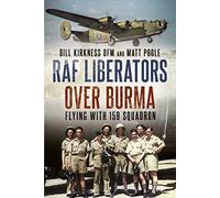 RAF Liberators Over Burma: Flying with 159 Squadron