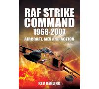 RAF Strike Command 1968 -2007: Aircraft, Men and Action