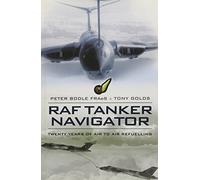Raf Tanker Navigator: Twenty Years of Air to Air Refuelling
