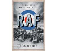 RAF - The Birth of the World`s First Air Force