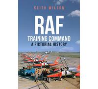 RAF Training Command: A Pictorial History