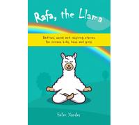 Rafa, the Llama: Bedtime, moral and inspiring stories for curious kids, boys and girls