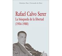 Rafael Calvo Serer: La búsqueda de la libertad (1954-1988) (Historia y Biografías)