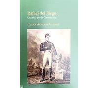 Rafael Del Riego: Una vida por la Constitución