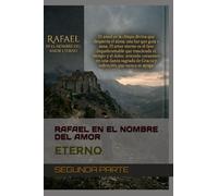 Rafael en el nombre del amor Eterno: segunda parte