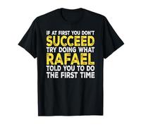 Rafael - If at First You Don't Succeed Try Doing What T-Shirt