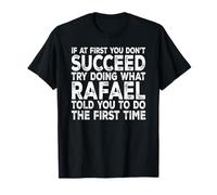 Rafael - If at First You Don't Succeed Try Doing What T-Shirt