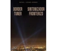 Rafael Lozano-Hemmer: Border Tuner
