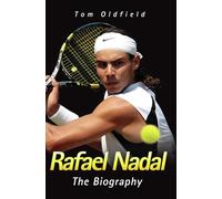 Rafael Nadal: The Biography