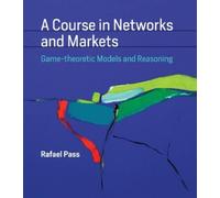 Rafael Pass A Course in Networks and Markets (Hardback) MIT Press