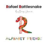 Rafael Rattlesnake: A Story About Saying Sorry: 18 (Alphabet Friends)