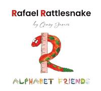 Rafael Rattlesnake: A Story About Saying Sorry: 18 (Alphabet Friends)