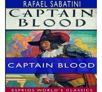 Rafael Sabatini Captain Blood (Esprios Classics): His Odyssey Paperback Book Rafael Sabatini Multicolor
