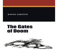 Rafael Sabatini The Gates of Doom Paperback Book Rafael Sabatini Multicolor