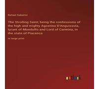 Rafael Sabatini The Strolling Saint; being the confessions of the high & mighty Rafael Sabatini Multicolor