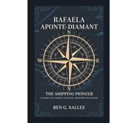 RAFAELA APONTE-DIAMANT: The Shipping Pioneer - Leading The Charge In Global Maritime Excellence