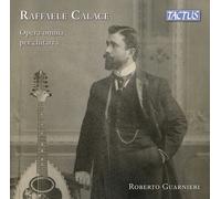 Roberto Guarnieri - Raffaele Calace: Complete guitar works