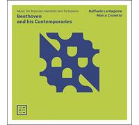 Raffaele La Ragione, Marco Crosetto - Beethoven And His Contemporaries: Music For Mandolin And Fortepiano