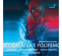 Raffaele Pe; G Bridelli; A Mastroni; La Lira Di Orfeo - George Frideric Handel: Aci Galatea E Polifemo
