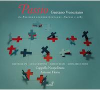 Raffaele Pe; Luca Cervoni; Marco Bussi; Ghislieri Choir; Cappella Neapolitana; Antonio Florio - Gaetano Veneziano - St. John Passion (Naples c. 1685)