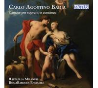Raffaella Milanesi; RomaBarocca Ensemble; Lorenzo Tozzi - Carlo Agostino Badia: Cantatas for soprano and continuo (from Tributi Armonici, Norimberga 1699)