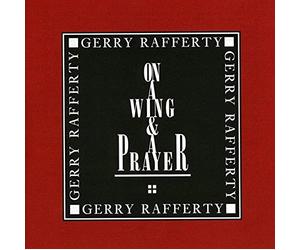 Rafferty, Gerry - On A Wing & A Prayer